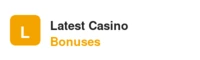 Latest Casino Bonuses